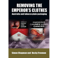 Removing the emperor's clothes: Australia and tobacco plain packaging - Paperback