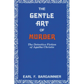 The Gentle Art of Murder: The Detective Fiction of Agatha Christie - Paperback