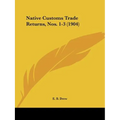 Native Customs Trade Returns, Nos. 1-3 (1904) - Paperback