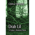 Drab Lil: A Gypsy's Medicine Book - Paperback