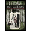 They Never Left Me: A Holocaust Memoir of Maternal Courage and Triumph - Paperback