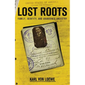 Lost Roots: Family, Identity, and Abandoned Ancestry - Paperback