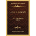 Lessons In Geography: For Little Learners (1889) - Paperback