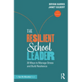 The Resilient School Leader: 20 Ways to Manage Stress and Build Resilience - Paperback