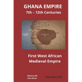 GHANA EMPIRE 7th - 12th Centuries: First West African Medieval Empire - Paperback