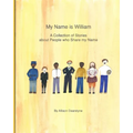 My Name is William: A Collection of Stories about People who Share my Name - Paperback