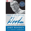 The Essential Wooden: A Lifetime of Lessons on Leaders and Leadership - Paperback