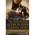 The Essential Kevin Hunter Collection: Spirit Guides and Angels, Soul Mates and Twin Flames, Raising Your Vibration, Divine Messages for Humanity, Con - Paperback