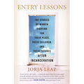 Entry Lessons: The Stories of Women Fighting for Their Place, Their Children, and Their Futures After Incarceration - Paperback