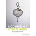 Modernism's Other Work: The Art Object's Political Life - Paperback