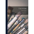 Fauvism: Biographical and Critical Study - Paperback