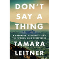 Don't Say a Thing: A Predator, a Pursuit, and the Women Who Persevered - Paperback