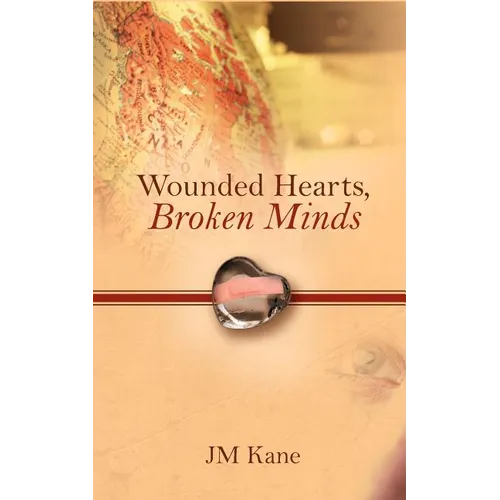 Wounded Hearts, Broken Minds - Paperback