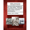 The Lives of the Presidents of the United States: Embracing a Brief History of the Principal Events of Their Respective Administrations. - Paperback