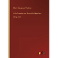 Little Travels and Roadside Sketches: in large print - Paperback