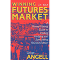 Winning in the Futures Market: A Money-Making Guide to Trading, Hedging and Speculating, Revised Edition - Paperback