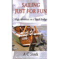 Sailing Just for Fun: High Adventure on a Small Budget - Paperback
