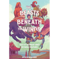 The Beasts Beneath the Winds: Tales of Southeast Asia's Mythical Creatures - Hardcover