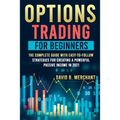 Options Trading for Beginners: Options Trading For Beginners: The Complete guide with Easy-To-Follow Strategies for Creating a Powerful Passive Incom - Paperback