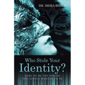 Who Stole Your Identity?: Dare to Be the Person You Always Wanted to Be - Paperback