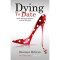 Dying To Date: Love, betrayal, murder-a great first date - Paperback