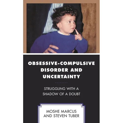 Obsessive-Compulsive Disorder and Uncertainty: Struggling with a Shadow of a Doubt - Paperback