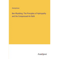 Ben Rhydding: The Principles of Hydropathy and the Compressed-Air Bath - Paperback