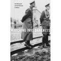 Marching Into Darkness: The Wehrmacht and the Holocaust in Belarus - Hardcover