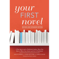 Your First Novel Revised and Expanded Edition: A Top Agent and a Published Author Show You How to Write Your Book and Get It Published - Paperback