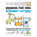 Drawing for Kids With lowercase Alphabet Letters in Easy Steps: Cartooning for Kids and and Learning How to Draw with the Lowercase Alphabet - Paperback