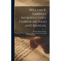 William R. Harper's Introductory Hebrew Method and Manual - Hardcover