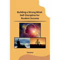 Building a Strong Mind: Self-Discipline for Student Success - Paperback