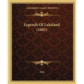 Legends Of Lakeland (1881) - Paperback