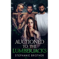 Auctioned to the Lumberjacks: A Lumberjack Reverse Harem Romance - Paperback