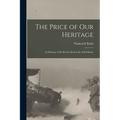 The Price of our Heritage; in Memory of the Heroic Dead of the 168 Infantry - Paperback