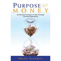 Purpose Money: Achieving Purpose in Life Through Focused Spending - Paperback