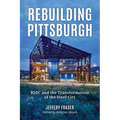 Rebuilding Pittsburgh: Ridc and the Transformation of the Steel City - Paperback