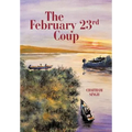 The February 23rd Coup - Hardcover