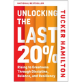 Unlocking the Last 20%: Rising to Greatness Through Discipline, Balance, and Resiliency - Hardcover