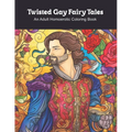 Twisted Gay Fairy Tales: An Adult Homoerotic Coloring Book - Paperback