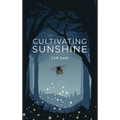 Cultivating Sunshine - Hardcover
