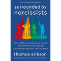 Surrounded by Narcissists: How to Effectively Recognize, Avoid, and Defend Yourself Against Toxic People (and Not Lose Your Mind) [The Surrounded by I - Paperback