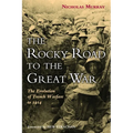 The Rocky Road to the Great War: The Evolution of Trench Warfare to 1914 - Hardcover