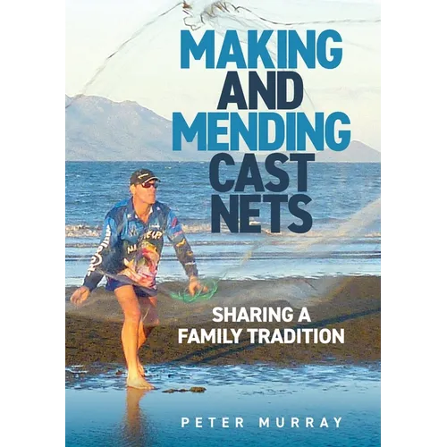 Making and Mending Cast Nets: Sharing a Family Tradition - Paperback