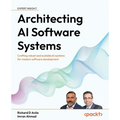 Architecting AI Software Systems: Crafting robust and scalable AI systems for modern software development - Paperback