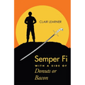 Semper Fi with a Side of Donuts or Bacon - Paperback