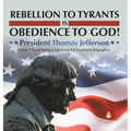 Rebellion to Tyrants is Obedience to God!: President Thomas Jefferson Grade 5 Social Studies Children's US Presidents Biographies - Hardcover