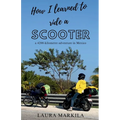 How I Learned to Ride a Scooter: a 4200-kilometre adventure in Mexico - Paperback