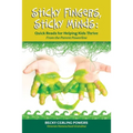 Sticky Fingers, Sticky Minds: Quick Reads for Helping Kids Thrive - Paperback