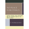 No Place for Ethics: Judicial Review, Legal Positivism, and the Supreme Court of the United States - Paperback
